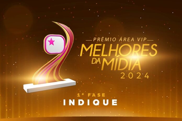 Prêmio Área VIP 2024 - 1ª Fase - Indique os Melhores da Mídia