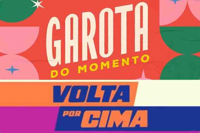 Logos de Garota do Momento e Volta Por Cima (Montagem/Área VIP/Globo)